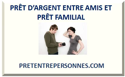 PRÊT D’ARGENT ENTRE AMIS ET PRÊT FAMILIAL