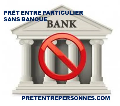 PRÊT ENTRE PARTICULIER SANS BANQUE